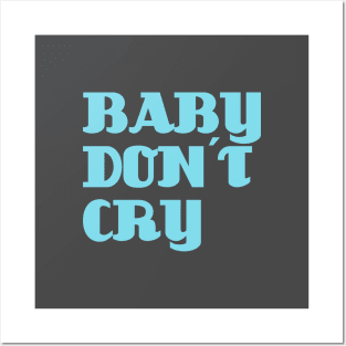 Baby Don´t Cry, blue Posters and Art